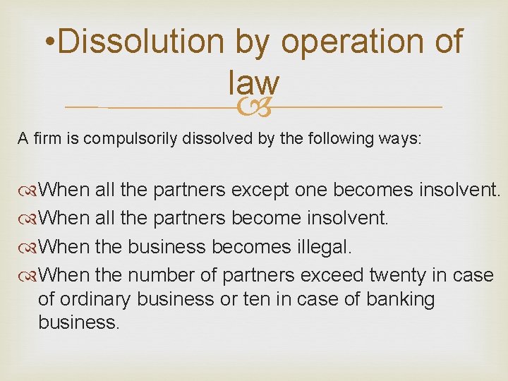  • Dissolution by operation of law A firm is compulsorily dissolved by the