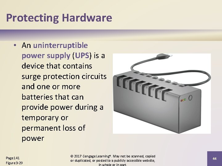 Protecting Hardware • An uninterruptible power supply (UPS) is a device that contains surge Protecting Hardware • An uninterruptible power supply (UPS) is a device that contains surge