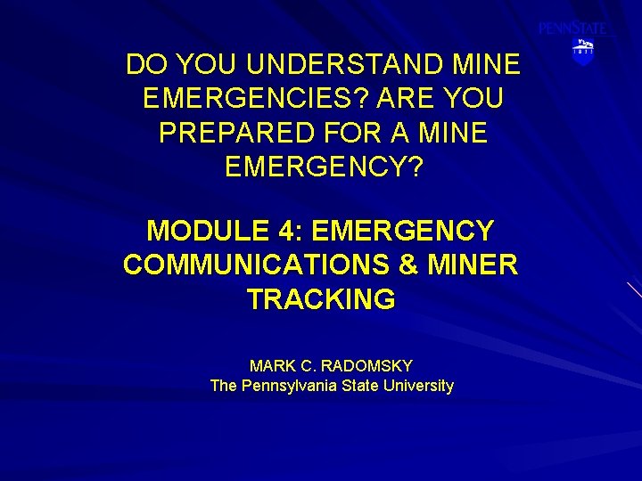 DO YOU UNDERSTAND MINE EMERGENCIES? ARE YOU PREPARED FOR A MINE EMERGENCY? MODULE 4: