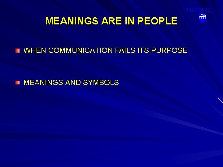 MEANINGS ARE IN PEOPLE WHEN COMMUNICATION FAILS ITS PURPOSE MEANINGS AND SYMBOLS 