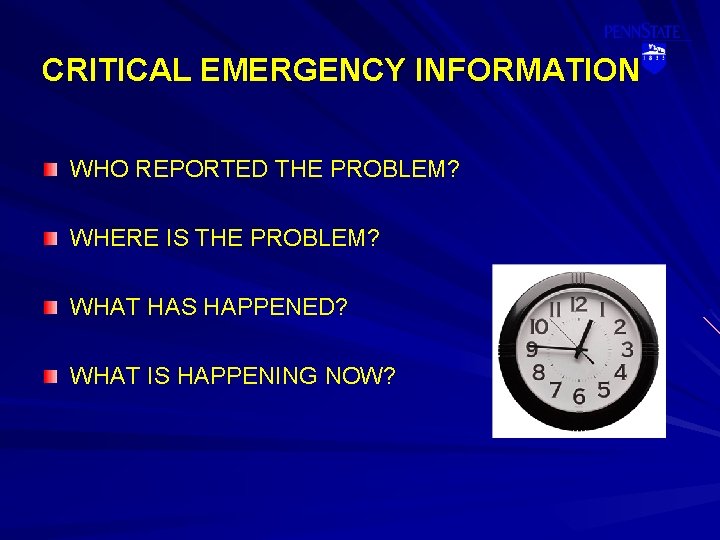 CRITICAL EMERGENCY INFORMATION WHO REPORTED THE PROBLEM? WHERE IS THE PROBLEM? WHAT HAS HAPPENED?