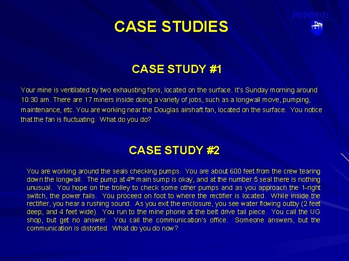 CASE STUDIES CASE STUDY #1 Your mine is ventilated by two exhausting fans, located