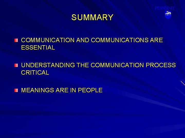 SUMMARY COMMUNICATION AND COMMUNICATIONS ARE ESSENTIAL UNDERSTANDING THE COMMUNICATION PROCESS CRITICAL MEANINGS ARE IN