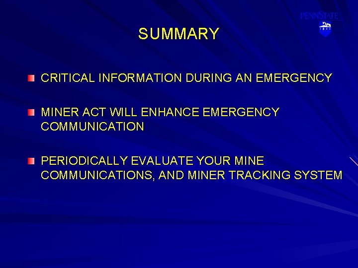SUMMARY CRITICAL INFORMATION DURING AN EMERGENCY MINER ACT WILL ENHANCE EMERGENCY COMMUNICATION PERIODICALLY EVALUATE