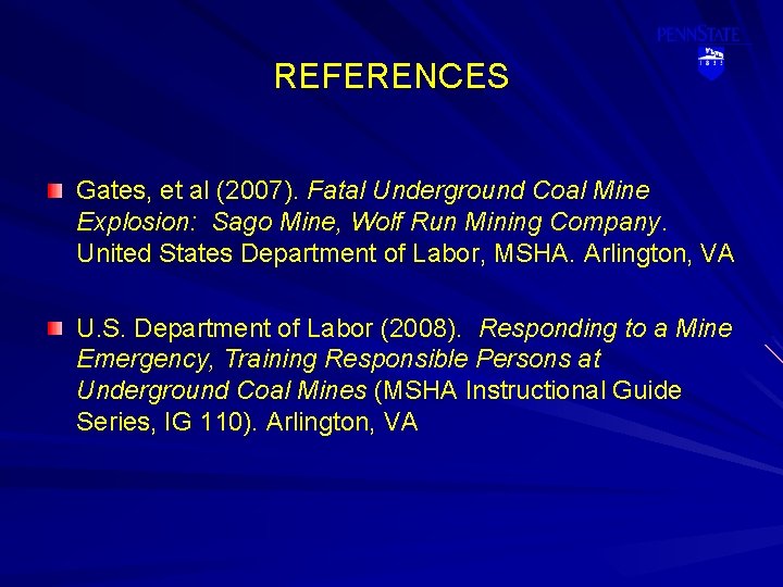 REFERENCES Gates, et al (2007). Fatal Underground Coal Mine Explosion: Sago Mine, Wolf Run