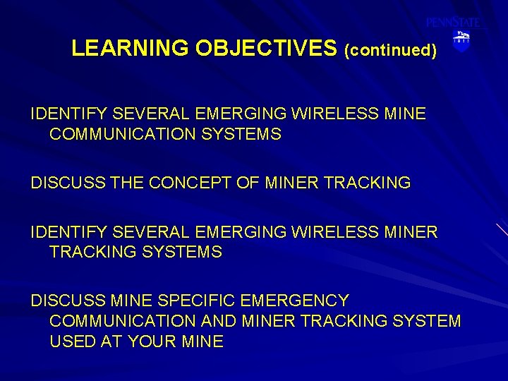 LEARNING OBJECTIVES (continued) IDENTIFY SEVERAL EMERGING WIRELESS MINE COMMUNICATION SYSTEMS DISCUSS THE CONCEPT OF