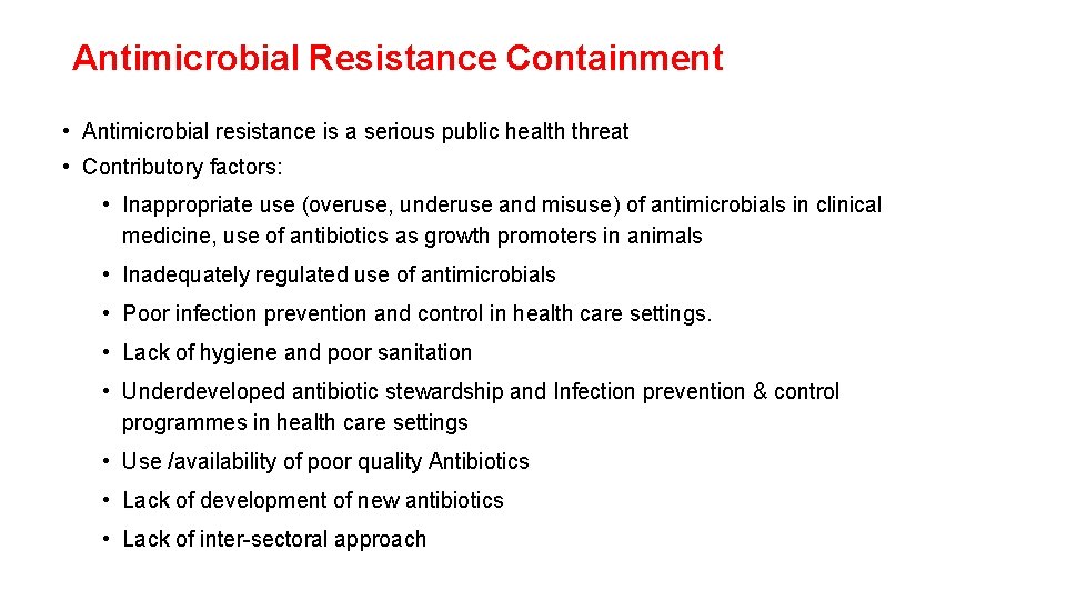 Antimicrobial Resistance Containment • Antimicrobial resistance is a serious public health threat • Contributory