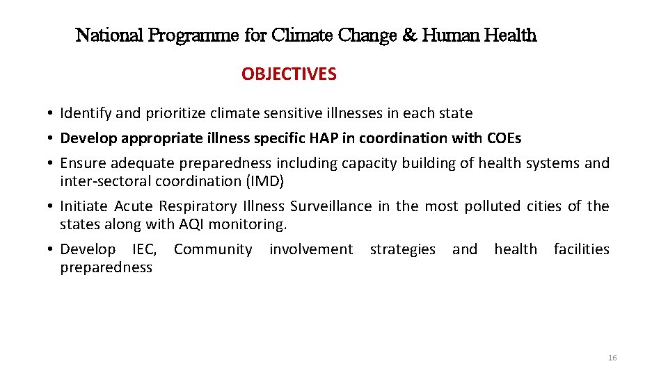 National Programme for Climate Change & Human Health OBJECTIVES • Identify and prioritize climate