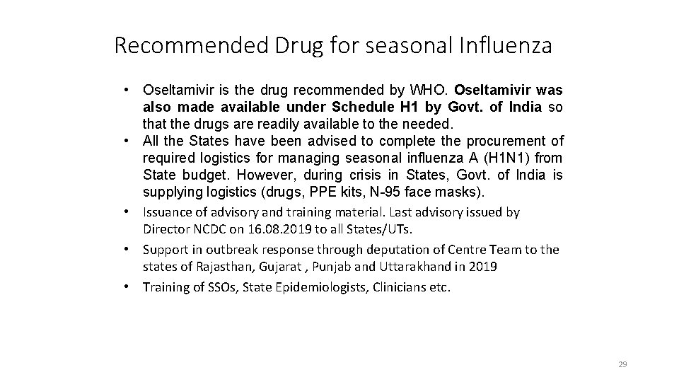 Recommended Drug for seasonal Influenza • Oseltamivir is the drug recommended by WHO. Oseltamivir