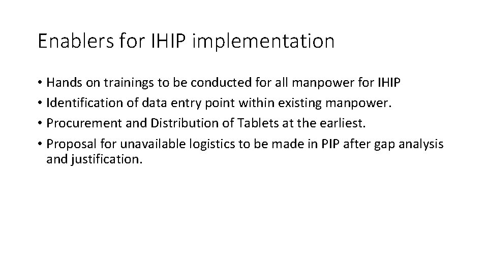 Enablers for IHIP implementation • Hands on trainings to be conducted for all manpower