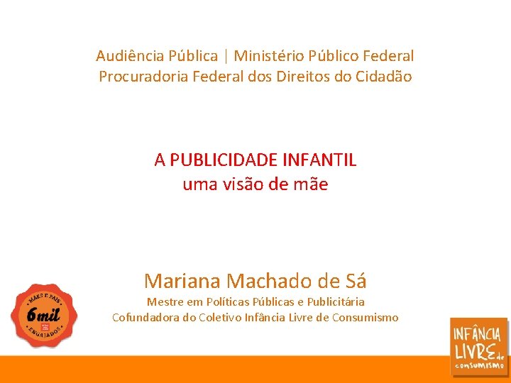 Audiência Pública | Ministério Público Federal Procuradoria Federal dos Direitos do Cidadão A PUBLICIDADE