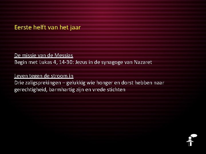 Eerste helft van het jaar De missie van de Messias Begin met Lukas 4,