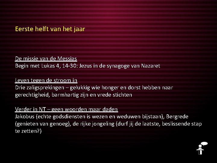 Eerste helft van het jaar De missie van de Messias Begin met Lukas 4,