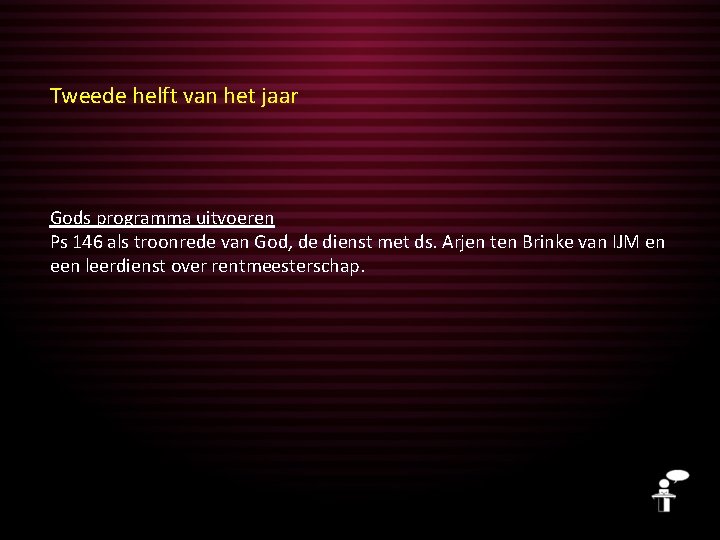 Tweede helft van het jaar Gods programma uitvoeren Ps 146 als troonrede van God,