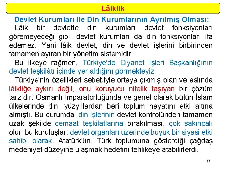 Lâiklik Devlet Kurumları ile Din Kurumlarının Ayrılmış Olması: Lâik bir devlette din kurumları devlet