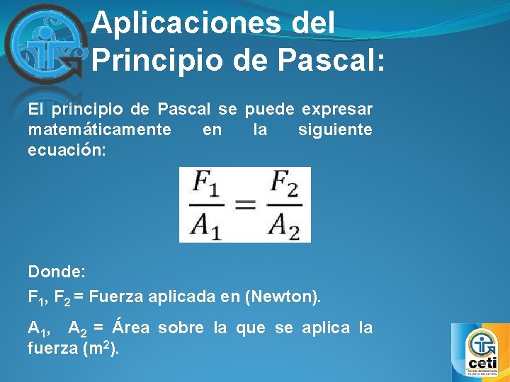 Aplicaciones del Principio de Pascal: El principio de Pascal se puede expresar matemáticamente en