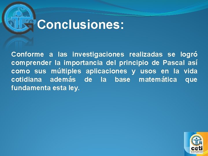 Conclusiones: Conforme a las investigaciones realizadas se logró comprender la importancia del principio de