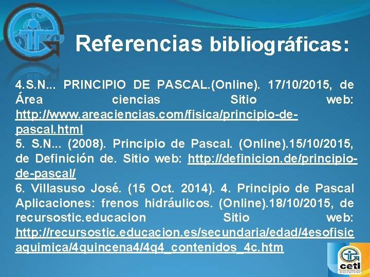 Referencias bibliográficas: 4. S. N. . . PRINCIPIO DE PASCAL. (Online). 17/10/2015, de Área