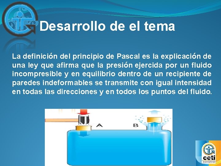 Desarrollo de el tema La definición del principio de Pascal es la explicación de