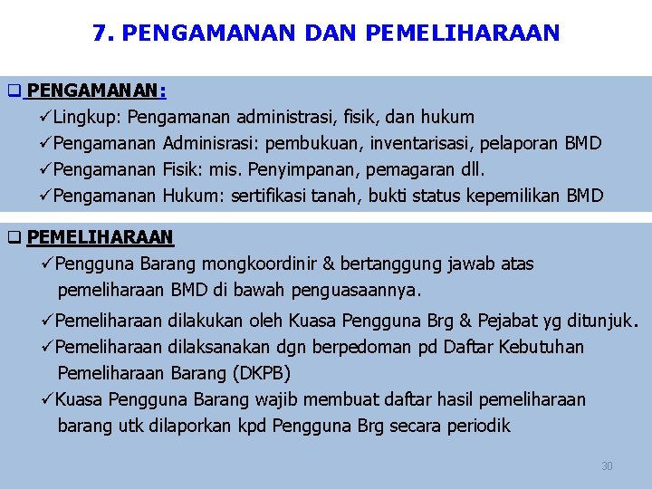 7. PENGAMANAN DAN PEMELIHARAAN q PENGAMANAN: üLingkup: Pengamanan administrasi, fisik, dan hukum üPengamanan Adminisrasi: