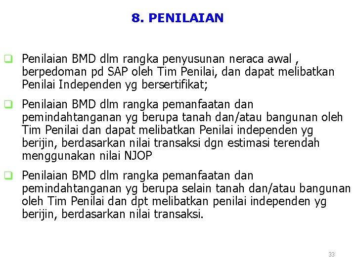 8. PENILAIAN q Penilaian BMD dlm rangka penyusunan neraca awal , berpedoman pd SAP