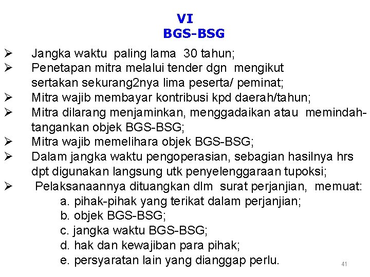 VI BGS-BSG Ø Ø Ø Ø Jangka waktu paling lama 30 tahun; Penetapan mitra