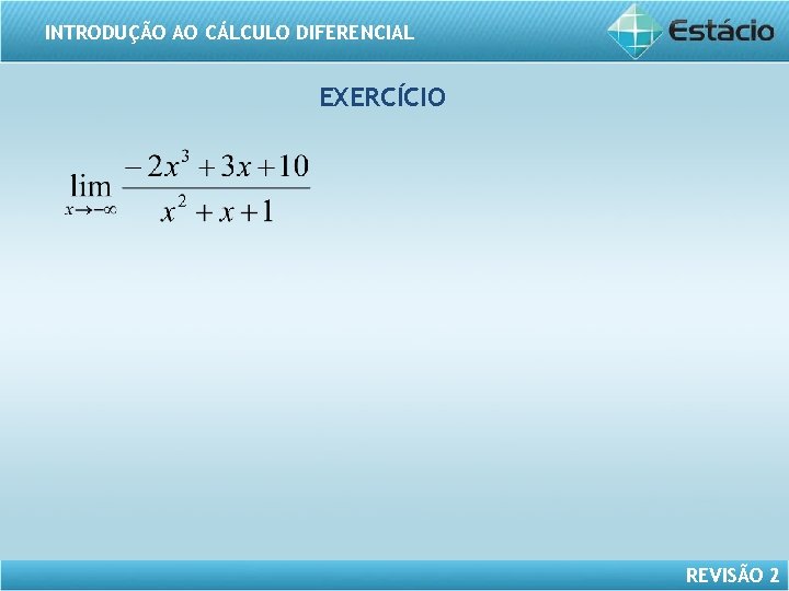 INTRODUÇÃO AO CÁLCULO DIFERENCIAL EXERCÍCIO REVISÃO 2 