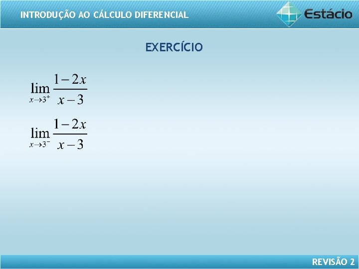 INTRODUÇÃO AO CÁLCULO DIFERENCIAL EXERCÍCIO REVISÃO 2 