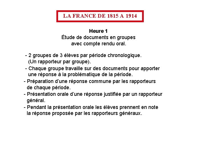 LA FRANCE DE 1815 A 1914 Heure 1 Étude de documents en groupes avec