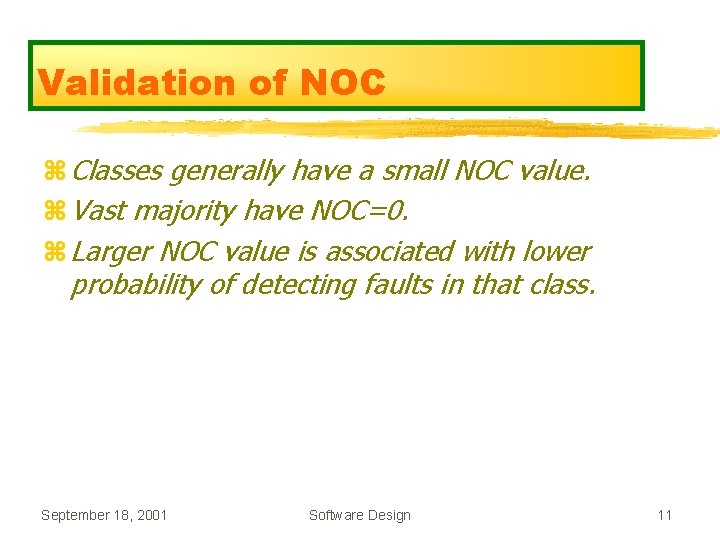 Validation of NOC z Classes generally have a small NOC value. z Vast majority Validation of NOC z Classes generally have a small NOC value. z Vast majority