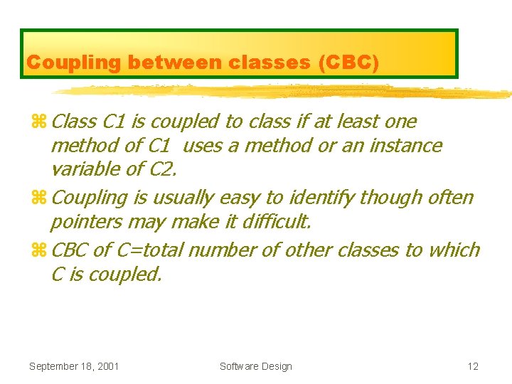 Coupling between classes (CBC) z Class C 1 is coupled to class if at Coupling between classes (CBC) z Class C 1 is coupled to class if at
