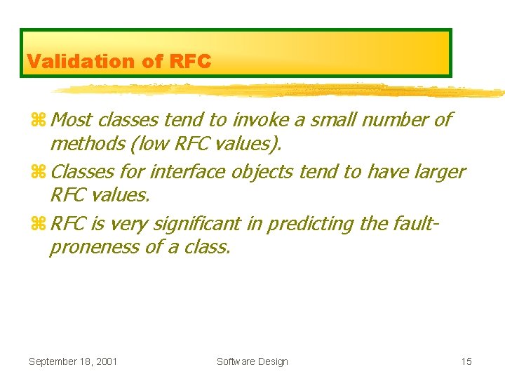 Validation of RFC z Most classes tend to invoke a small number of methods Validation of RFC z Most classes tend to invoke a small number of methods