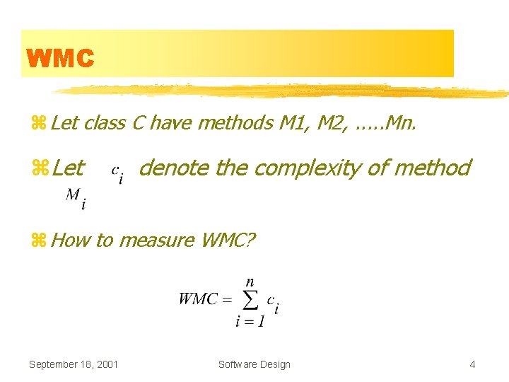 WMC z Let class C have methods M 1, M 2, . . . WMC z Let class C have methods M 1, M 2, . . .