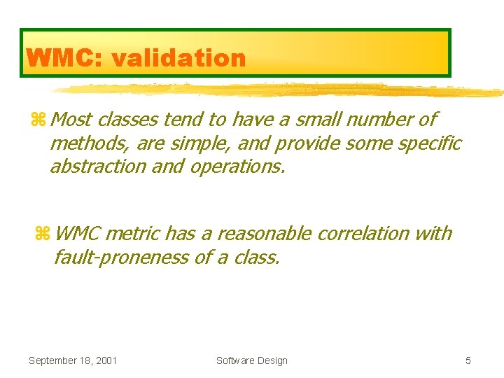 WMC: validation z Most classes tend to have a small number of methods, are WMC: validation z Most classes tend to have a small number of methods, are