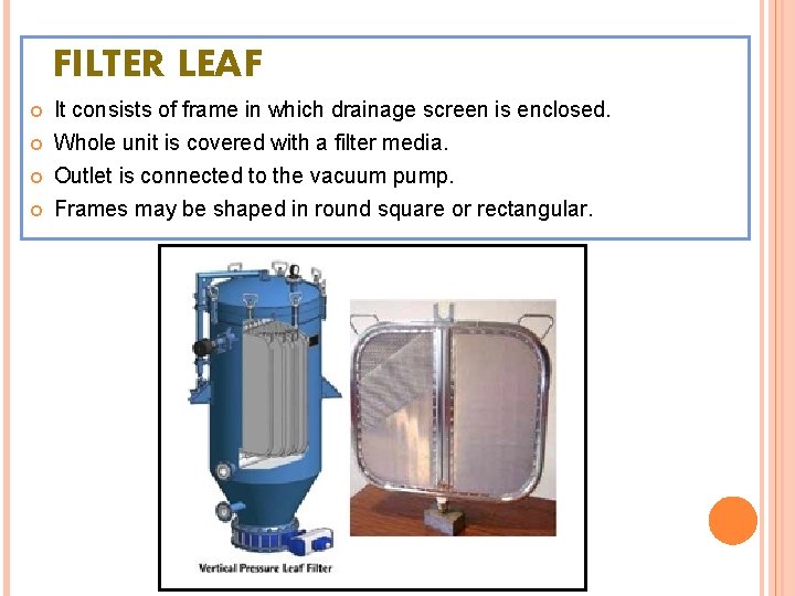 FILTER LEAF It consists of frame in which drainage screen is enclosed. Whole unit FILTER LEAF It consists of frame in which drainage screen is enclosed. Whole unit