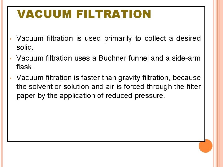 VACUUM FILTRATION • • • Vacuum filtration is used primarily to collect a desired VACUUM FILTRATION • • • Vacuum filtration is used primarily to collect a desired