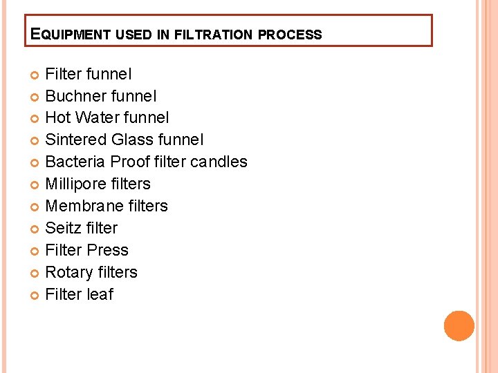 EQUIPMENT USED IN FILTRATION PROCESS Filter funnel Buchner funnel Hot Water funnel Sintered Glass EQUIPMENT USED IN FILTRATION PROCESS Filter funnel Buchner funnel Hot Water funnel Sintered Glass