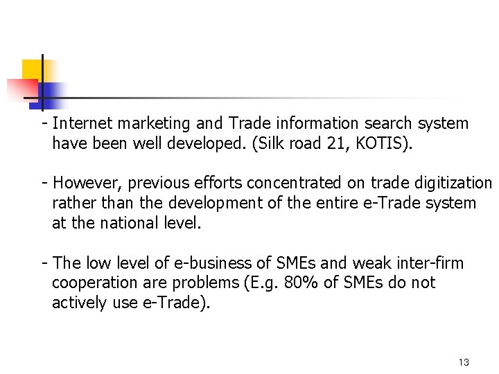 - Internet marketing and Trade information search system have been well developed. (Silk road