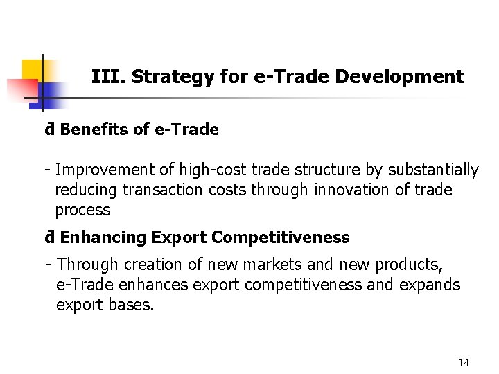 III. Strategy for e-Trade Development ƌ Benefits of e-Trade - Improvement of high-cost trade