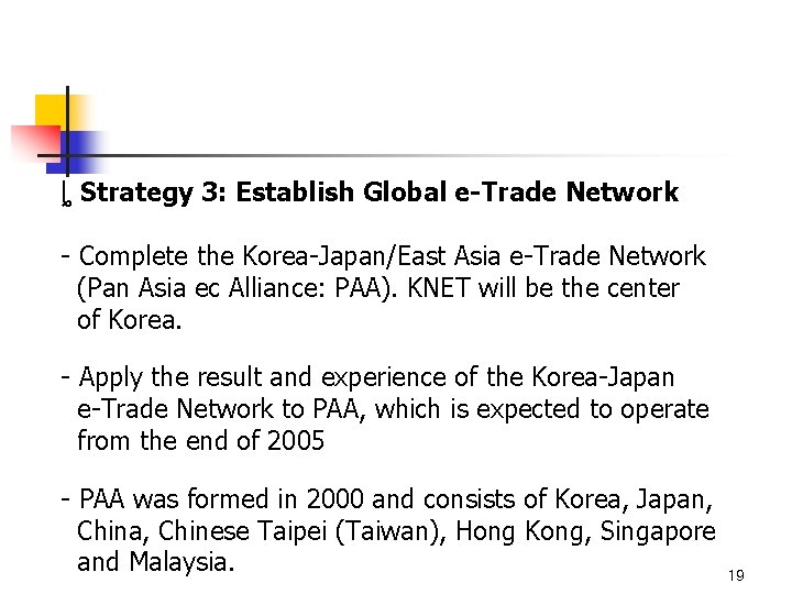 ȴ Strategy 3: Establish Global e-Trade Network - Complete the Korea-Japan/East Asia e-Trade Network