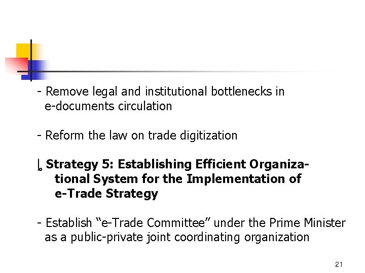 - Remove legal and institutional bottlenecks in e-documents circulation - Reform the law on