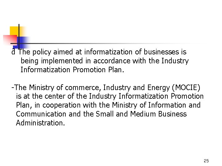 ƌ The policy aimed at informatization of businesses is being implemented in accordance with