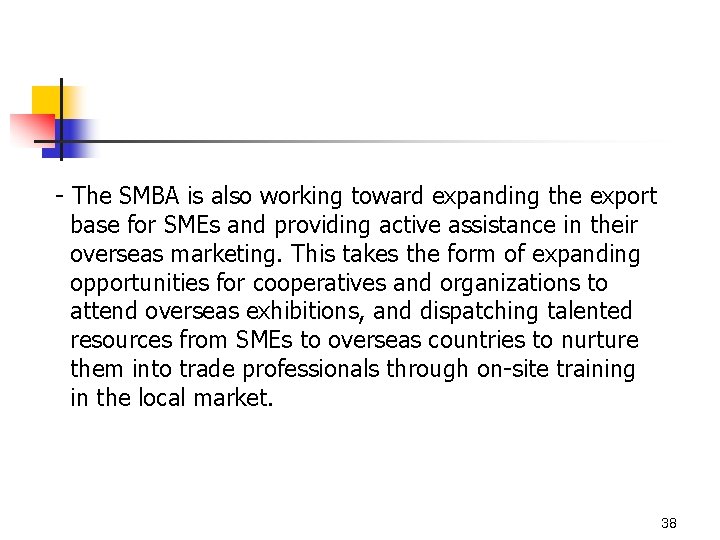 - The SMBA is also working toward expanding the export base for SMEs and