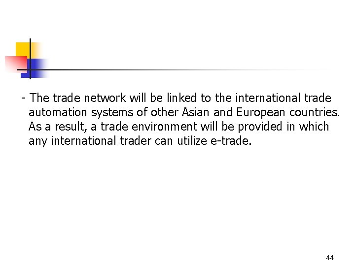 - The trade network will be linked to the international trade automation systems of