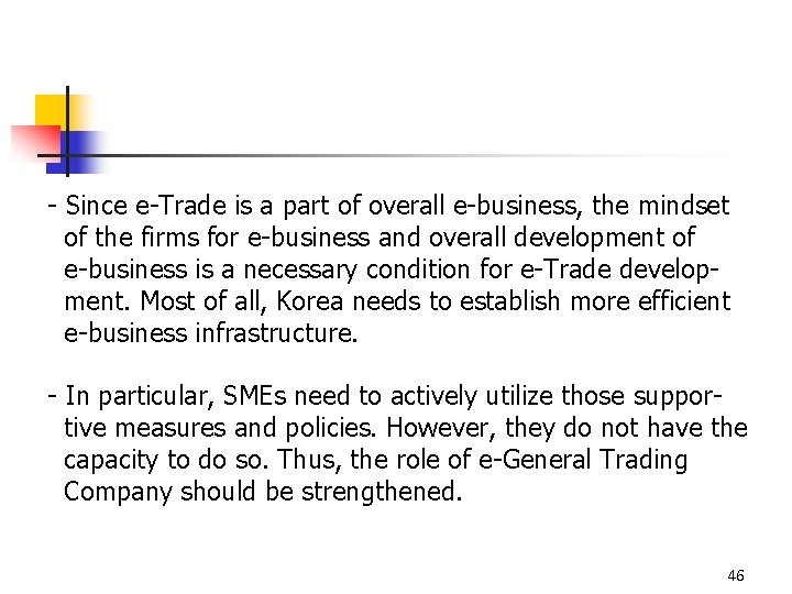- Since e-Trade is a part of overall e-business, the mindset of the firms