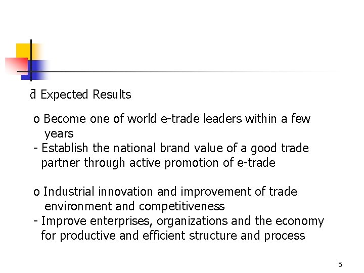 ƌ Expected Results o Become one of world e-trade leaders within a few years