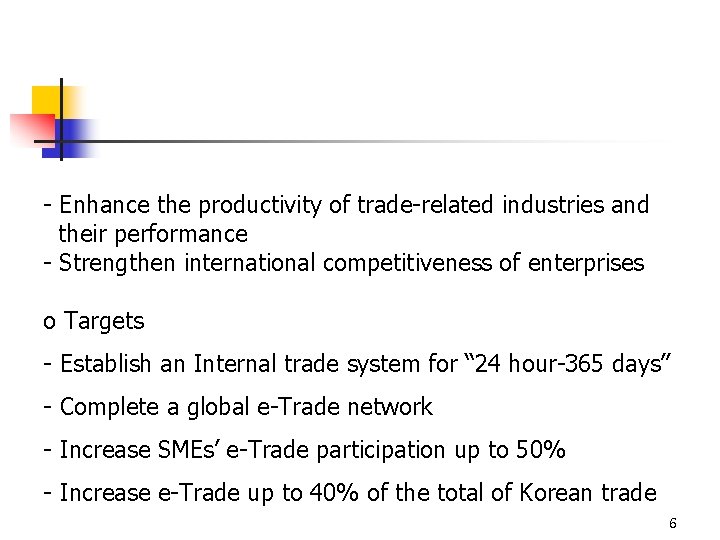 - Enhance the productivity of trade-related industries and their performance - Strengthen international competitiveness
