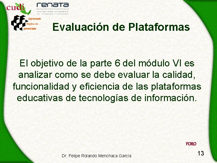 Evaluación de Plataformas El objetivo de la parte 6 del módulo VI es analizar
