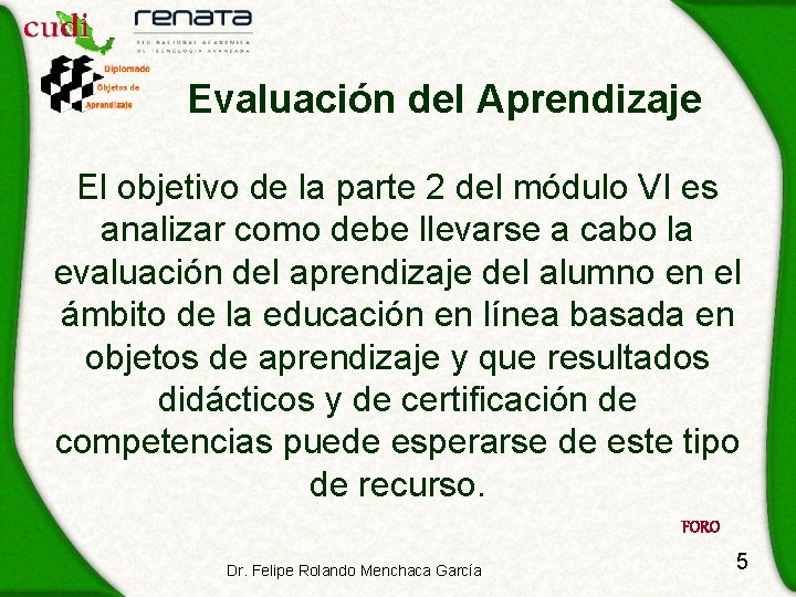 Evaluación del Aprendizaje El objetivo de la parte 2 del módulo VI es analizar