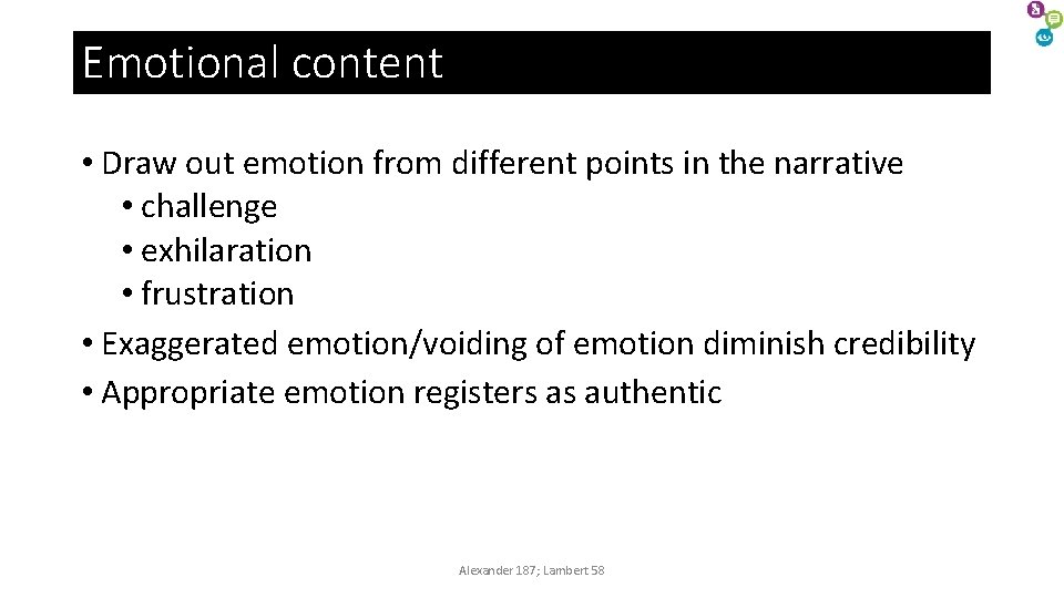 Emotional content • Draw out emotion from different points in the narrative • challenge Emotional content • Draw out emotion from different points in the narrative • challenge